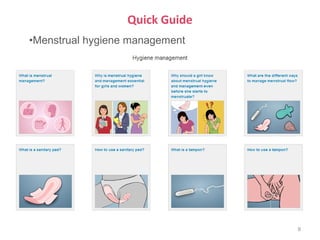 Quick Guide
•Menstrual hygiene management




                                8
 