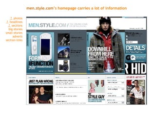 men.style.com ’s homepage carries a lot of information ?  photos ?  headlines ?  sections big stories small stories adverts section links 