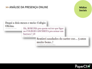 >> ANÁLISE DA PRESENÇA ONLINE   Mídias
                                Sociais
 