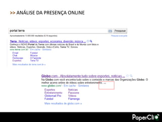 >> ANÁLISE DA PRESENÇA ONLINE
 