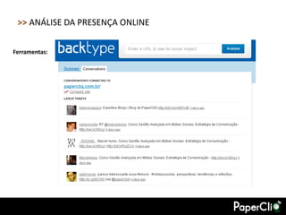>> ANÁLISE DA PRESENÇA ONLINE

Ferramentas:
 