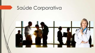 Saúde Corporativa
 