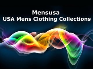 Mensusa
USA Mens Clothing Collections




                        Page 1
 