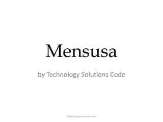 Mensusa
by Technology Solutions Code
http://www.mensusa.com
 