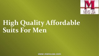 High Quality Affordable
Suits For Men
www.mensusa.com
 