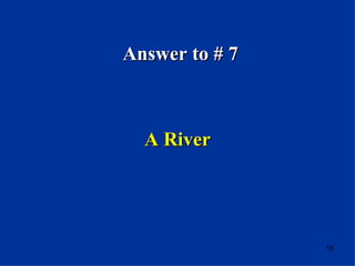 Answer to # 7 A River 