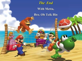 The  End With Metta, Bro. Oh Teik Bin 