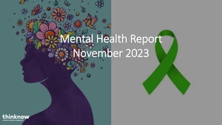 Mental Health Report
November 2023
 