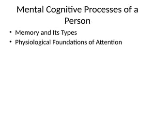 Understanding Mental Cognitive Processes: Memory and Attention ...