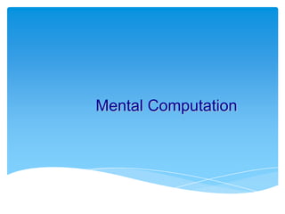 Mental Computation
 