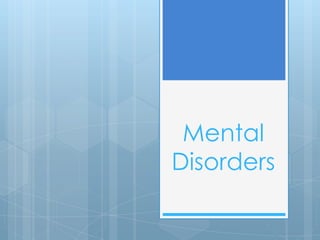 Mental
Disorders
 