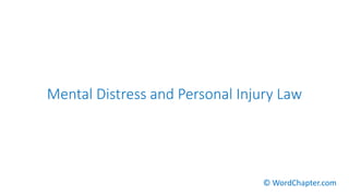Mental Distress and Personal Injury Law
© WordChapter.com
 