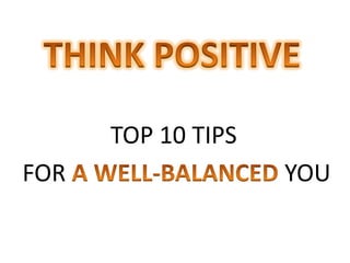 TOP 10 TIPS
FOR                 YOU
 