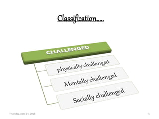 Classification…..
Thursday, April 14, 2016 5
 