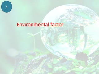 3
Environmental factor
 