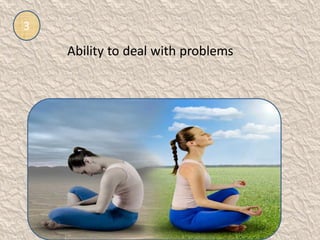 3
Ability to deal with problems
 