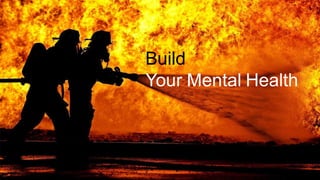 Build
Your Mental Health
 