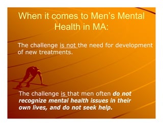2 Steps for Increasing Men’s
2 Steps for Increasing Men’s
Access to Effective Mental
Access to Effective Mental
Access to ...