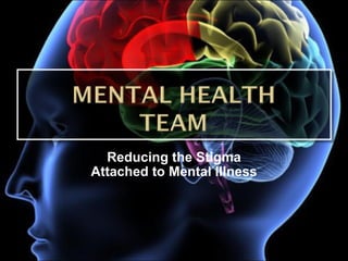 Reducing the Stigma Attached to Mental Illness 