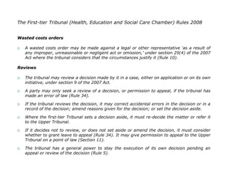 The First-tier Tribunal (Health, Education and Social Care Chamber) Rules 2008


Wasted costs orders

   A wasted costs o...