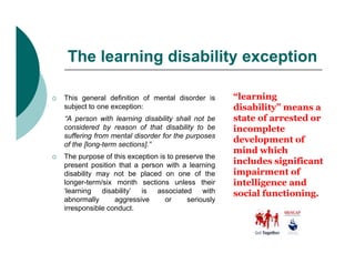 The learning disability exception

   This general definition of mental disorder is      “learning
    subject to one exc...