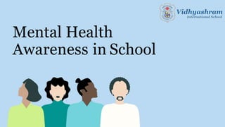 Mental Health
Awareness in School
 