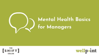 Mental Health Basics 
for Managers
THE
COLLAB
 