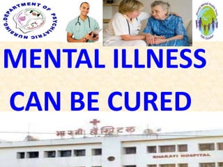 MENTAL ILLNESS
CAN BE CURED
 