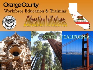 Orange County  Workforce Education & Training Education Initiatives 
