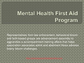 Representatives from law enforcement, behavioral bloom
and faith-based groups are advancement assembly to
aggrandize a accompaniment training affairs that helps
association associates admit and abetment those adverse
brainy bloom challenges.


              http://www.mycprcertificationonline.com/
 