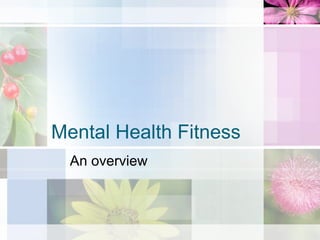 Mental Health Fitness An overview 