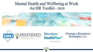Mental Health and Wellbeing at Work
An HR Toolkit - 2019
 
