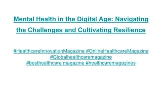 Mental Health in the Digital Age_ Navigating the Challenges and ...