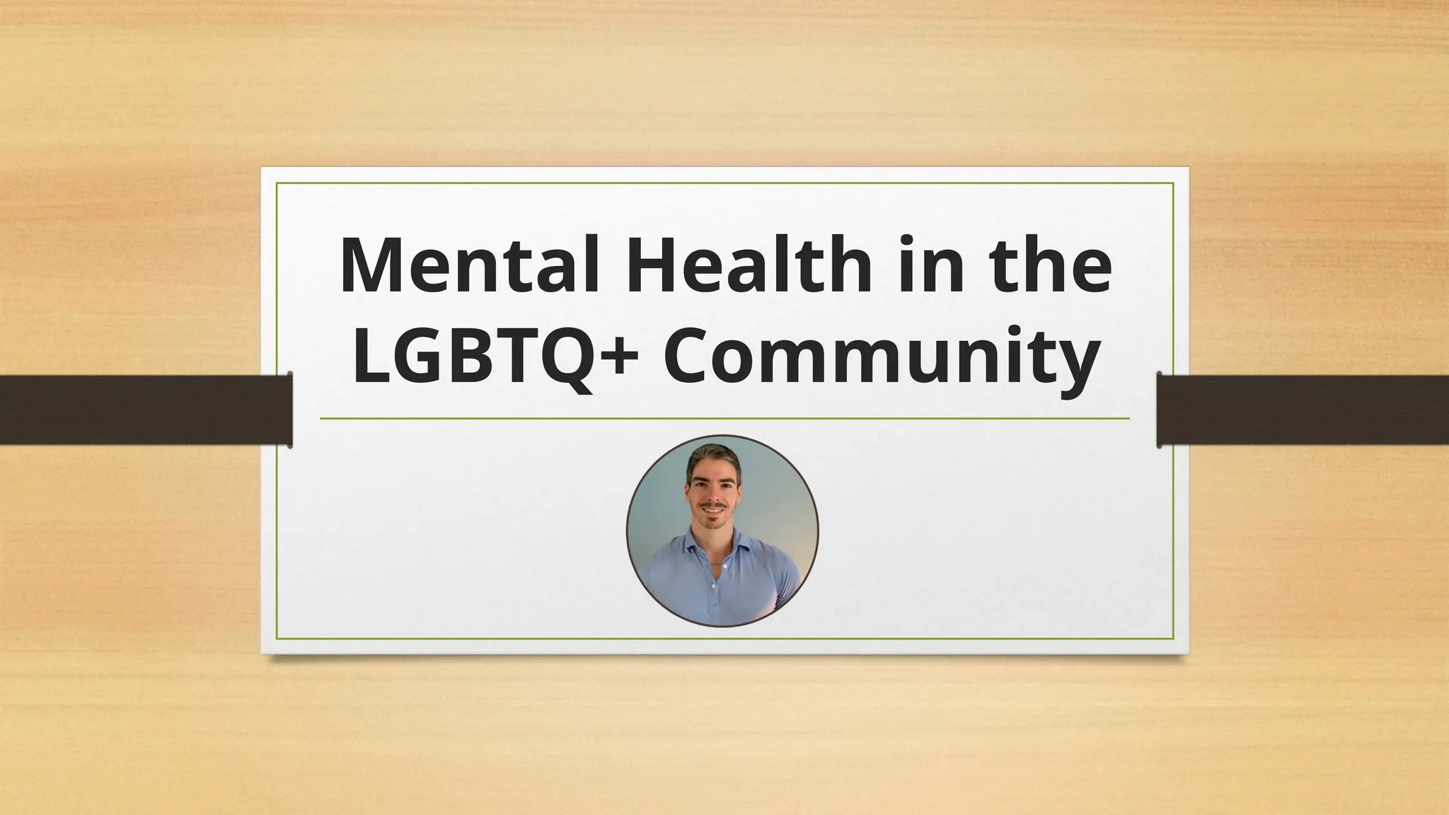 Mental Health in the
LGBTQ+ Community
 