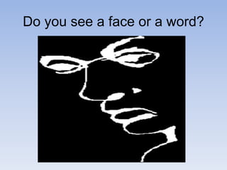 Do you see a face or a word?
 