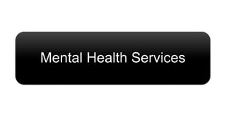 Mental Health Services
 