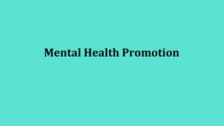 Mental Health Promotion
 