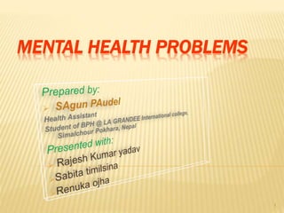 MENTAL HEALTH PROBLEMS
1
 