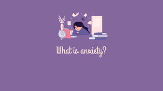 What is anxiety?
 
