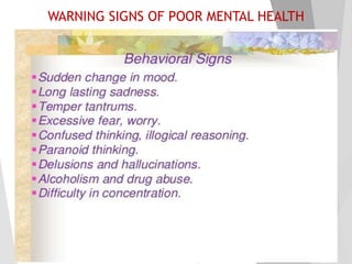 WARNING SIGNS OF POOR MENTAL HEALTH
 