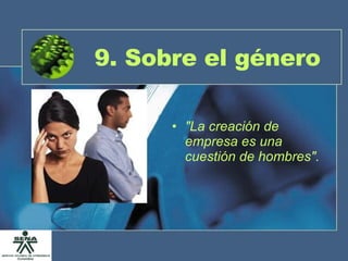 9. Sobre el género "La creación de empresa es una cuestión de hombres". 