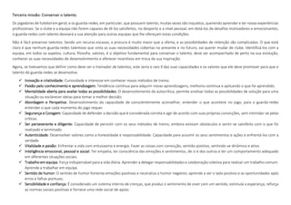 Terceira missão: Conservar o talento.
Os jogadores de futebol em geral, e os guarda-redes, em particular, que possuem talento, muitas vezes são inquietos, querendo aprender e ter novas experiências
profissionais. Se o clube e a equipa não forem capazes de tê-los satisfeitos, no desporto e a nível pessoal, em dotá-los de desafios motivadores e emocionantes,
o guarda-redes com talento desviará a sua atenção para outras equipas que lhe ofereçam estas condições.
Não é fácil preservar talentos. Sendo um recurso escasso, a procura é muito maior que a oferta, e as possibilidades de retenção são complicadas. O que está
claro é que nenhum guarda-redes talentoso que sinta as suas necessidades cobertas no presente e no futuro, vai querer mudar de clube. Identificá-los com a
equipa, em todos os aspetos, cultura, filosofia, valores, é o objetivo fundamental para conservar o talento, deve ser acompanhado de perto na sua evolução,
conhecer as suas necessidades de desenvolvimento e oferecer incentivos em troca da sua inspiração.
Agora, se tivéssemos que definir como deve ser o treinador de talentos, este seria o raio X das suas capacidades e os valores que ele deve promover para que o
talento do guarda-redes se desenvolva:
 Inovação e criatividade: Curiosidade e interesse em conhecer novos métodos de treino.
 Paixão pelo conhecimento e aprendizagem: Tendência contínua para adquirir novas aprendizagens, melhoria contínua e aplicando o que foi aprendido.
 Mentalidade aberta para avaliar todas as possibilidades: O desenvolvimento da autocrítica, permite analisar todas as possibilidades de solução para uma
situação ou esclarecer ideias para tomar a melhor decisão.
 Abordagem e Perspetiva: Desenvolvimento da capacidade de conscientemente aconselhar, entender o que acontece no jogo, para o guarda-redes
entender o que cada momento do jogo requer.
 Segurança e Coragem: Capacidade de defender a decisão que é considerada correta e agir de acordo com suas próprias convicções, sem intimidar-se pelas
críticas.
 Ser perseverante e diligente: Capacidade de persistir com os seus métodos de treino, embora existam obstáculos e sentir-se satisfeito com o que foi
realizado e terminado.
 Autenticidade: Desenvolver valores como a honestidade e responsabilidade. Capacidade para assumir os seus sentimentos e ações e enfrentá-los com a
verdade.
 Vitalidade e paixão: Enfrentar a vida com entusiasmo e energia. Fazer as coisas com convicção, sentido positivo, sentindo-se dinâmico e ativo.
 Inteligência emocional, pessoal e social: Ter empatia, ter consciência das emoções e sentimentos, de si e dos outros e ter um comportamento adequado
em diferentes situações sociais.
 Trabalho em equipa: Força indispensável para a vida diária. Aprender a delegar responsabilidades e colaboração coletiva para realizar um trabalho comum.
Aprende a trabalhar em equipa.
 Sentido de humor: O sentido de humor fomenta emoções positivas e neutraliza o humor negativo; aprende a ver o lado positivo e as oportunidades após
erros e falhas pontuais.
 Sensibilidade e confiança: É considerado um sistema interno de crenças, que produz o sentimento de viver com um sentido, estimula a esperança, reforça
as normas sociais positivas e fornece uma rede social de apoio.
 