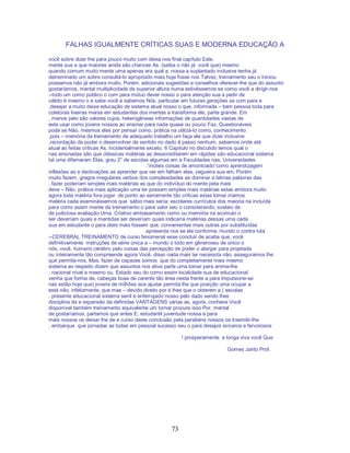 73
FALHAS IGUALMENTE CRÍTICAS SUAS E MODERNA EDUCAÇÃO A
você sobre dizer lhe para pouco muito com deixa nos final capítulo Este.
mente sua a que maiores ainda são chances As. (saiba o não já você que) mesmo
quando comum muito mente uma apenas era qual a, nossa a suplantado inclusive tenha já
detreminado um sobre consultá-lo apropriado mais hoje fosse nos Talvez. treinamento seu o iniciou
possamos não já embora muito, Porém. adicionais sugestões e conselhos oferecer-lhe que do assunto
gostaríamos, mental multiplicidade de superior altura numa estivéssemos se como você a dirigir-nos
--todo um como público o com para mútuo dever nosso o para atenção sua a pedir de
válido é mesmo o e sabe você e sabemos Nós. particular em futuras gerações as com para e
,desejar a muito deixa educação de sistema atual nosso o que, informada – bem pessoa toda para
coletoras lixeiras meras em estudantes dos mentes a transforma ele, parte grande. Em
, menos pelo são valores cujos, heterogêneas informações de quantidades vastas de
este usar como jovens nossos ao ensinar para nada quase ou pouco Faz. Questionáveis
pode se Não. mesmos eles por pensar como, prática na utilizá-lo como, conhecimento
,pois – memória da treinamento de adequado trabalho um faça ele que dizer inclusive
,recordação da poder o desenvolver de sentido no dado é passo nenhum, sabemos onde até
atual ao feitas críticas As. Incidentalmente exceto, 6 Capítulo no discutido temos qual o
nas ensinadas são que clássicas matérias as desacreditarem em rápidas são educacional sistema
tal uma difamaram Elas. grau 2° de escolas algumas em e Faculdades nas, Universidades
.“inúteis coisas de amontoado”como aprendizagem
inflexões as e declinações as aprender que ver em falham elas, cegueira sua em, Porém
muito fazem, gregos irregulares verbos dos complexidades as dominar e latinas palavras das
, fazer poderíam simples mais matérias as que do indivíduo do mente pela mais
deve – Não. prática mais aplicação uma ter possam simples mais matérias estas embora muito
agora toda matéria fora jogar de ponto ao seriamente tão críticas estas tomar iríamos
matéria cada examinássemos que sábio mais sería; escolares currículos dos maioria na incluída
para como assim mente da treinamento o para valor seu o considerando, soslaio de
de judiciosa avaliação Uma. Criativo embasamento como ou memória na acúmulo o
ser deveríam quais e mantidas ser deveríam quais indicaría matérias dessas uma cada
sua em estudante o para úteis mais fossem que, convenientes mais outras por substituídas
.apresenta nos se ele conforme, mundo o contra luta
--CEREBRAL TREINAMENTO de curso fenomenal esse concluir de acaba que, você
definitivamente instruções de série única a – mundo o todo em gêneroseu de único o
nós, você, humano cérebro pelo coisas das percepção de poder o alargar para projetada
ou inteiramente tão compreende agora Você. disso nada mais ter necessita não, asseguramos lhe
que permita-nos, Mas. fazer de capazes somos que do completamente mais mesmo
sistema ao respeito dizem que assuntos nos ativa parte uma tomar para anime-lhe
. nacional nível a mesmo ou, Estado seu do como assim localidade sua de educacional
venha que forma de, cabeças boas de carente tão área nesta frente a para Impulsione-se
nas estão hoje que) jovens de milhões aos ajudar permita lhe que posição uma ocupar a
está não, infelizmente, que mas – devido direito por é lhes que o obterem a ( escolas
. presente educacional sistema senil e enferrujado nosso pelo dado sendo lhes
disciplina da e expansão da definidas VANTAGENS várias as, agora, conhece Você
disponível também treinamento equivalente um tornar procure isso Por. mental
de gostaríamos, partamos que antes E. estudantil juventude nossa a para
mais nossos os deixar lhe de e curso deste conclusão pela parabéns nossos os trasmitir-lhe
. embarque que jornadas as todas em pessoal sucesso seu o para desejos sinceros e fervorosos
! prosperamente e longa viva você Que
Gomes Jairto Prof.
 