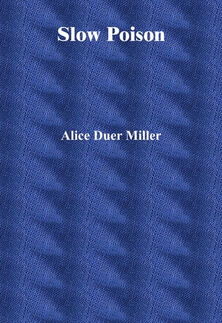 Slow Poison



Alice Duer Miller
 