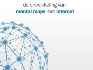 Mental mapping met internet u1236876 