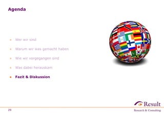Agenda 
● Wer wir sind 
● Warum wir was gemacht haben 
● Wie wir vorgegangen sind 
● Was dabei herauskam 
● Fazit & Diskussion 
29 
 