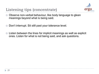 Imagine the other person’s point of viewpoint. Picture yourself in her position, doing her work, facing her problems, using her language, having her values, experiencing her experiences.