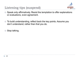 Look, act and be interested. Don’t read your mail, doodle, shuffle papers or fiddle while others are talking. 