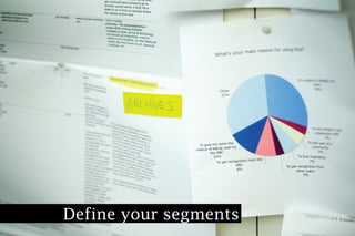 Define your segments
 