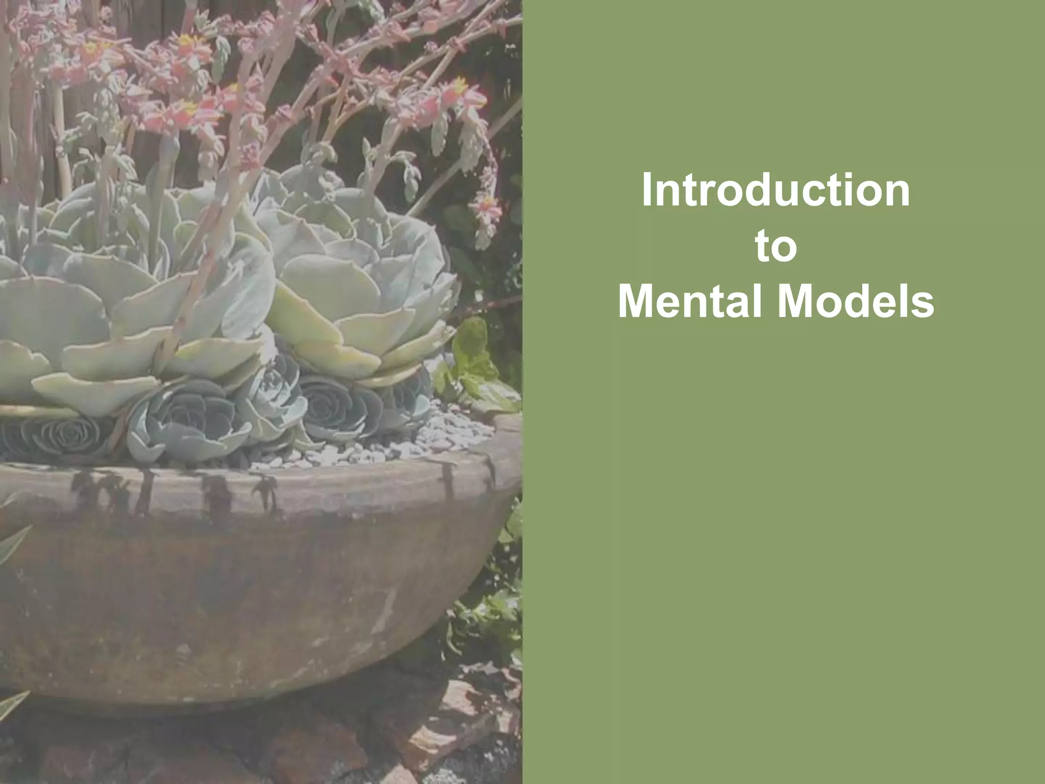 Introduction
      to
Mental Models
 